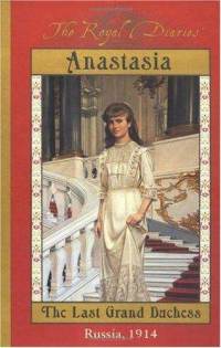Anastasia: The Last Grand Duchess, Russia 1914 (Royal Diaries series)